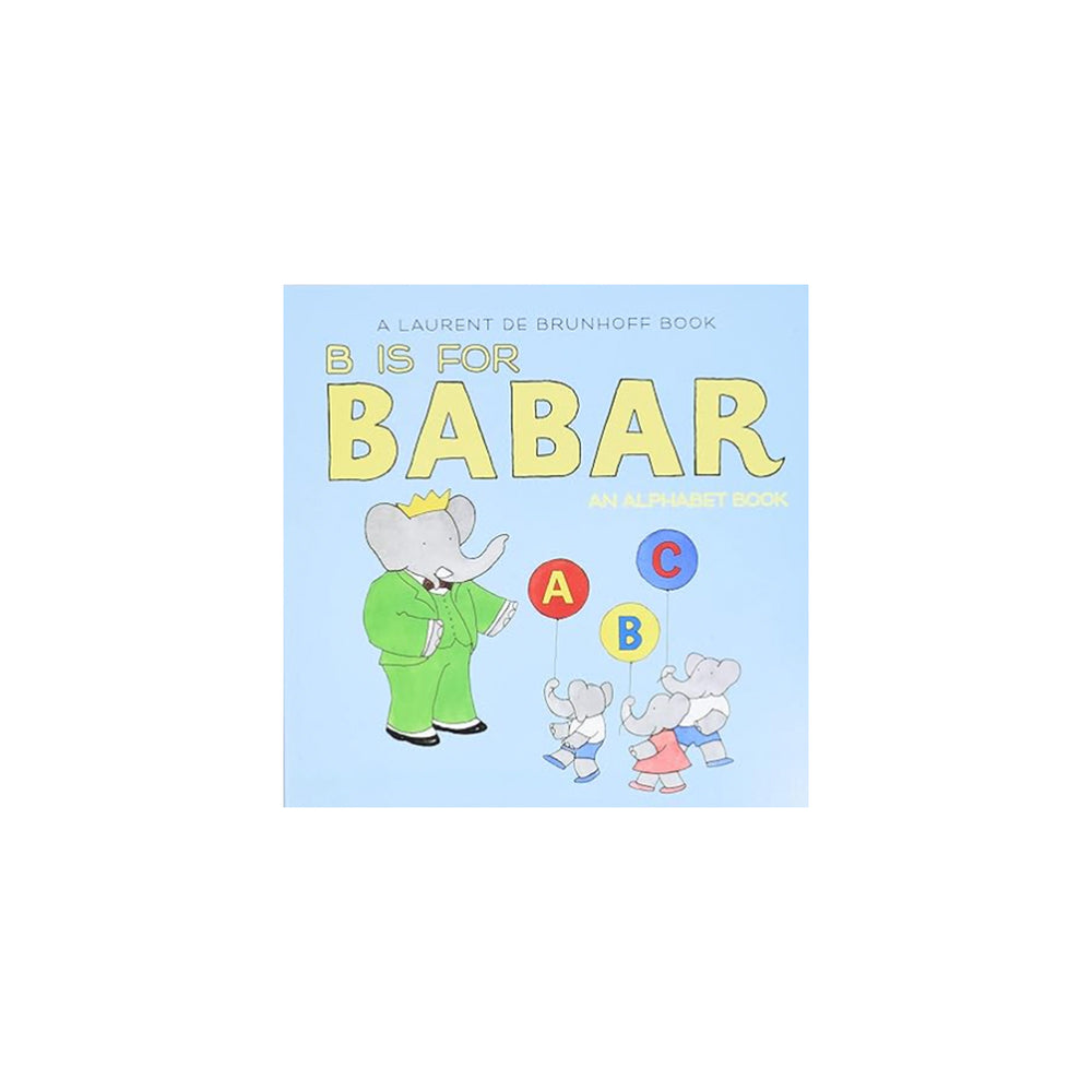 B is for Babar: An Alphabet Book