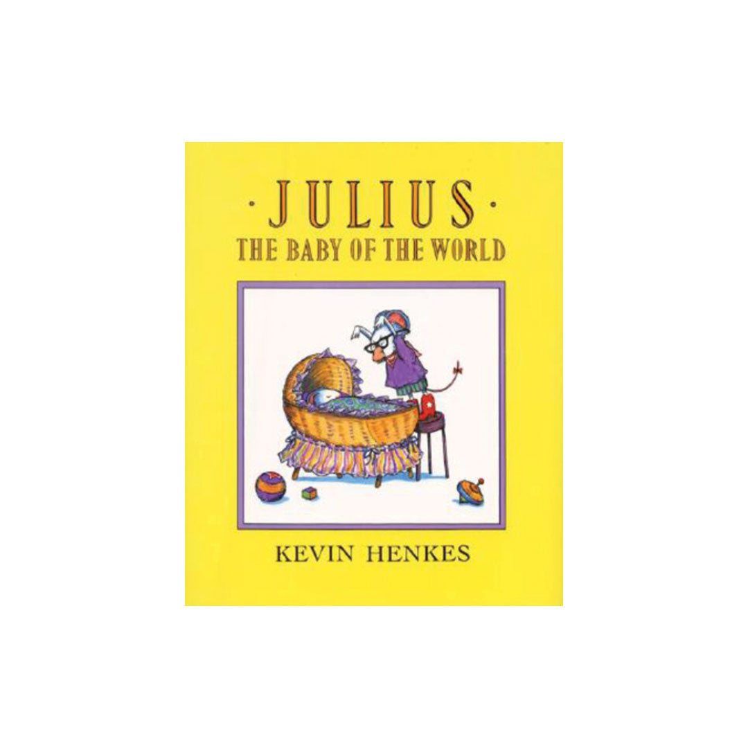 Book cover of 'Julius: The Baby of the World' by Kevin Henkes with a yellow background and illustration of a baby in a crib.