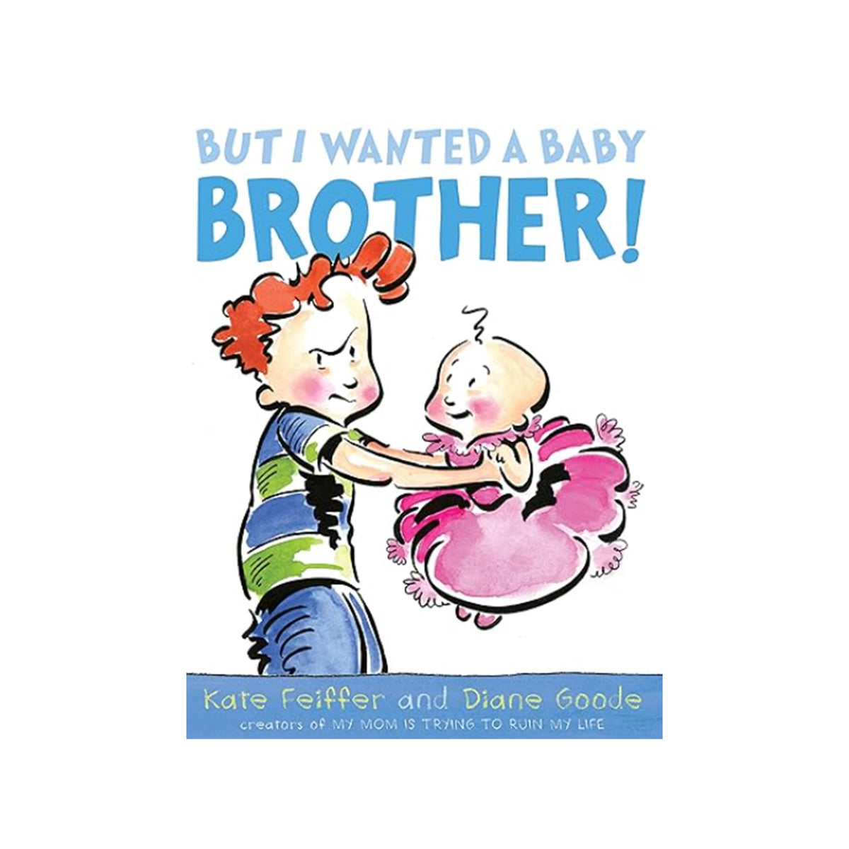 But I Wanted A Baby Brother!