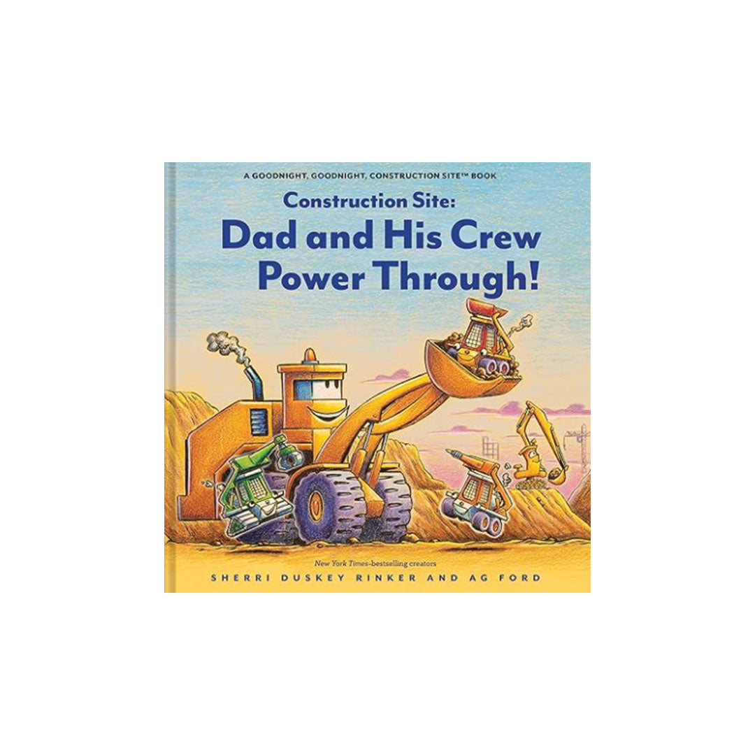 Book cover of 'Construction Site: Dad and His Crew Power Through!' with construction vehicles on a blue background.