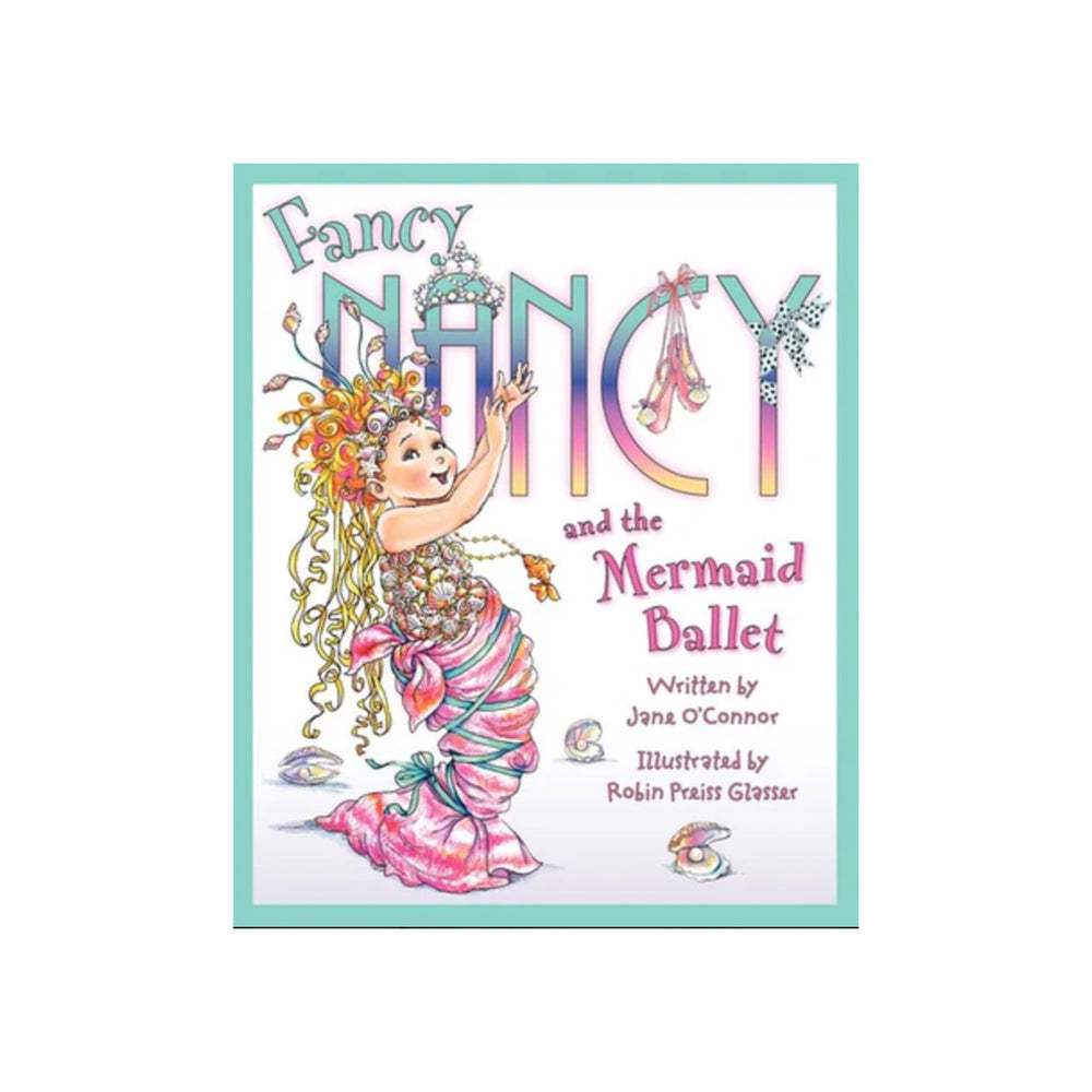 Fancy Nancy and the Mermaid Ballet