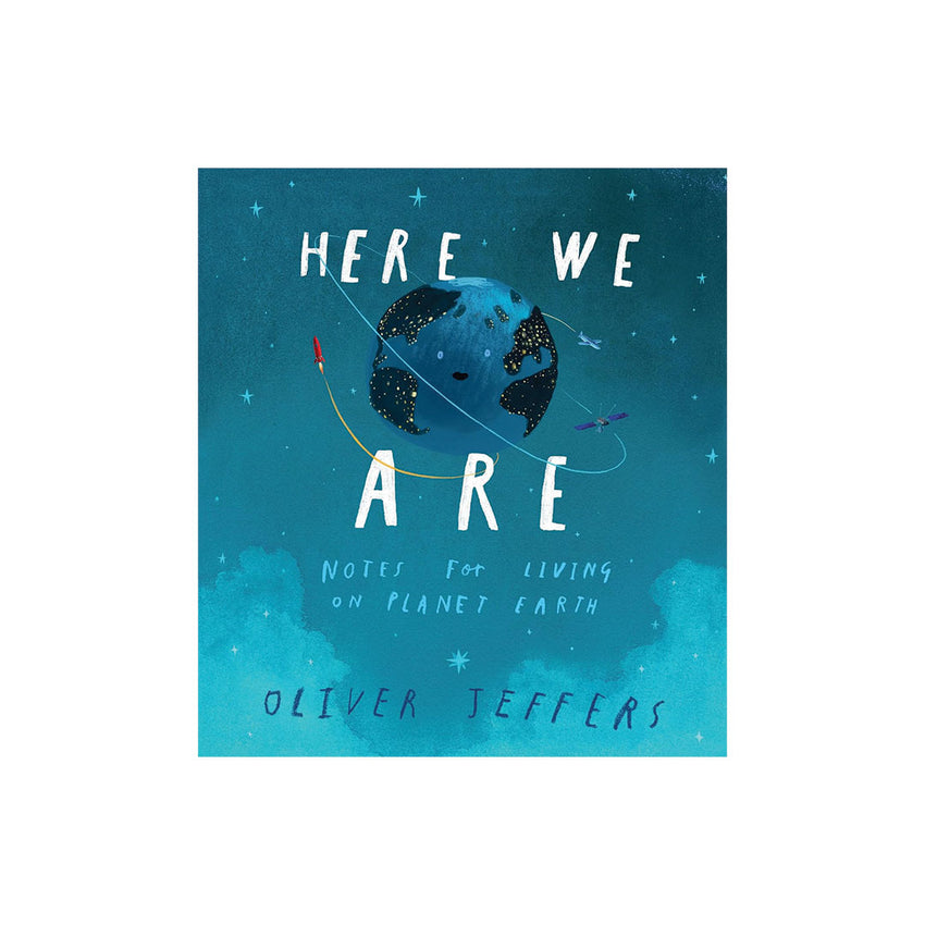 The front cover of the book 'Here We Are: Notes for Living on Planet Earth' by Oliver Jeffers, featuring a dark blue and teal space illustration with the Earth, stars, and white title text.