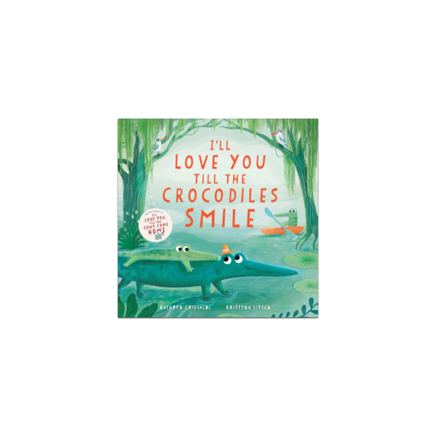 I'll Love you Till the Crocodiles Smile