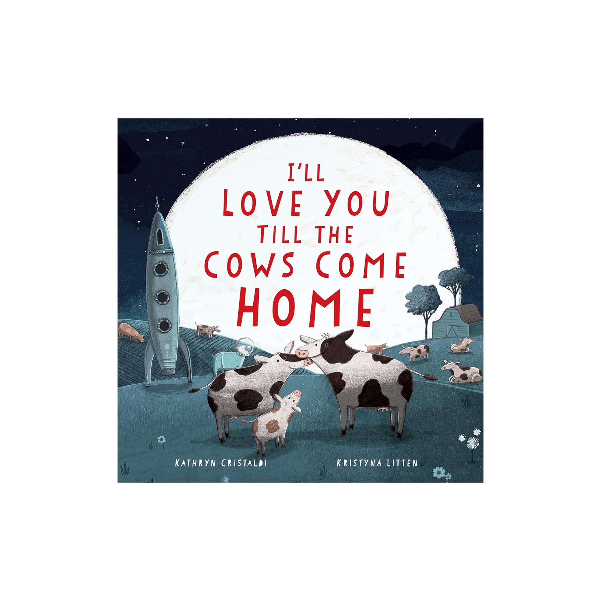 I'll Love You Till the Cows Come Home (Padded Board Book)
