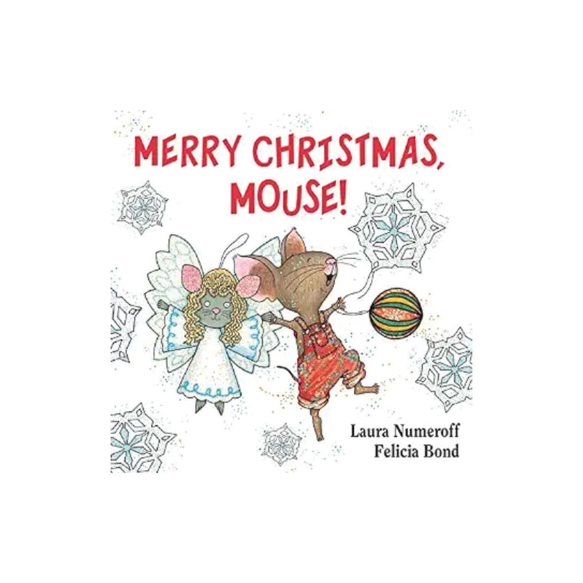 Children's book cover titled 'MERRY CHRISTMAS, MOUSE!' by Laura Numeroff and Felicia Bond, featuring an illustration of a mouse in a red dress playing with a ball beside an angel, on a white background with snowflake motifs.