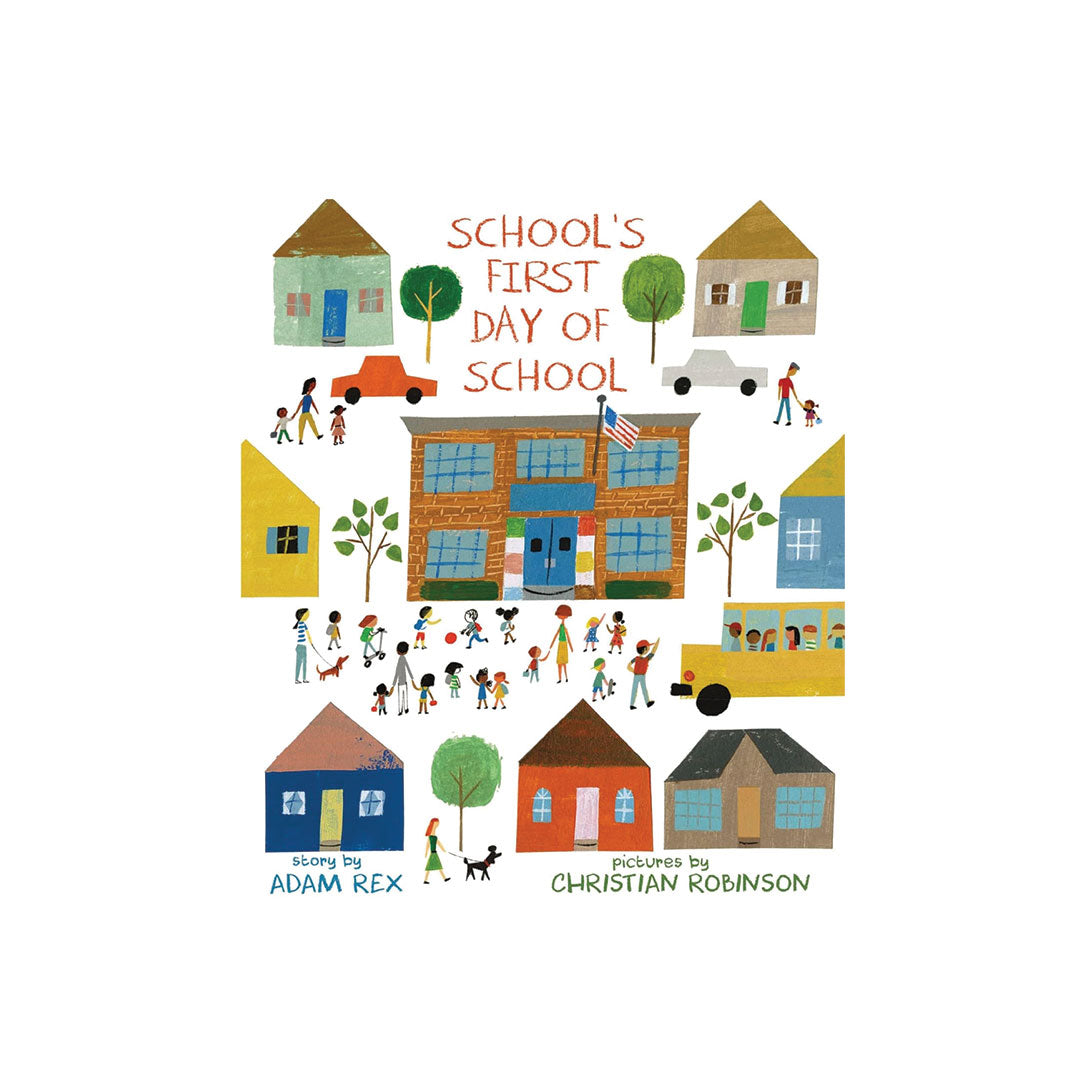 Illustrated children's book cover titled "School's First Day of School" with a colorful cartoon school, houses, children, cars, and a yellow school bus on a white background. Text at the bottom credits Adam Rex and Christian Robinson.